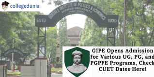 GIPE Opens Admission for Various UG, PG, and PGPFE Programs, Check CUET Dates Here!
